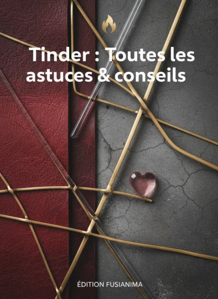 Tinder : Toutes les astuces & conseils