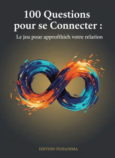 100 Questions pour se Connecter : Le jeu pour approfondir votre relation.