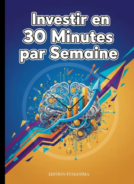 Investir en 30 Minutes par Semaine