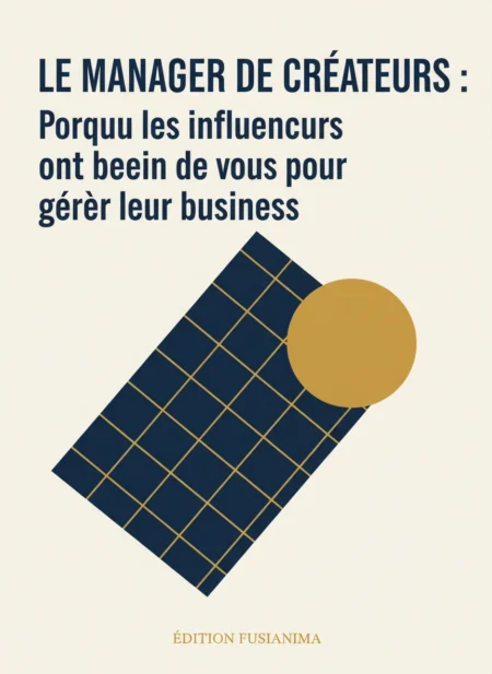 Le Manager de Créateurs : Pourquoi les influenceurs ont besoin de vous pour gérer leur business.