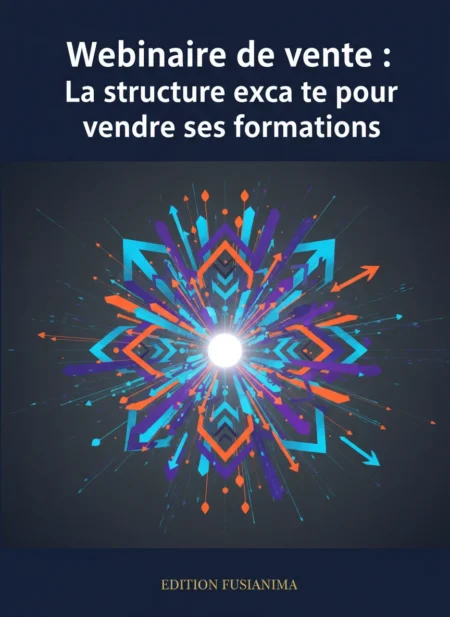 Webinaire de vente : La structure exacte pour vendre ses formations.